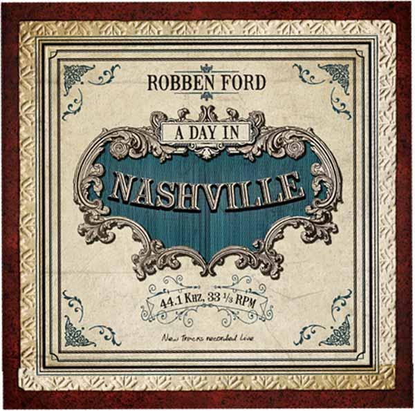 Robben Ford: un giorno a Nashville e nuovo album
